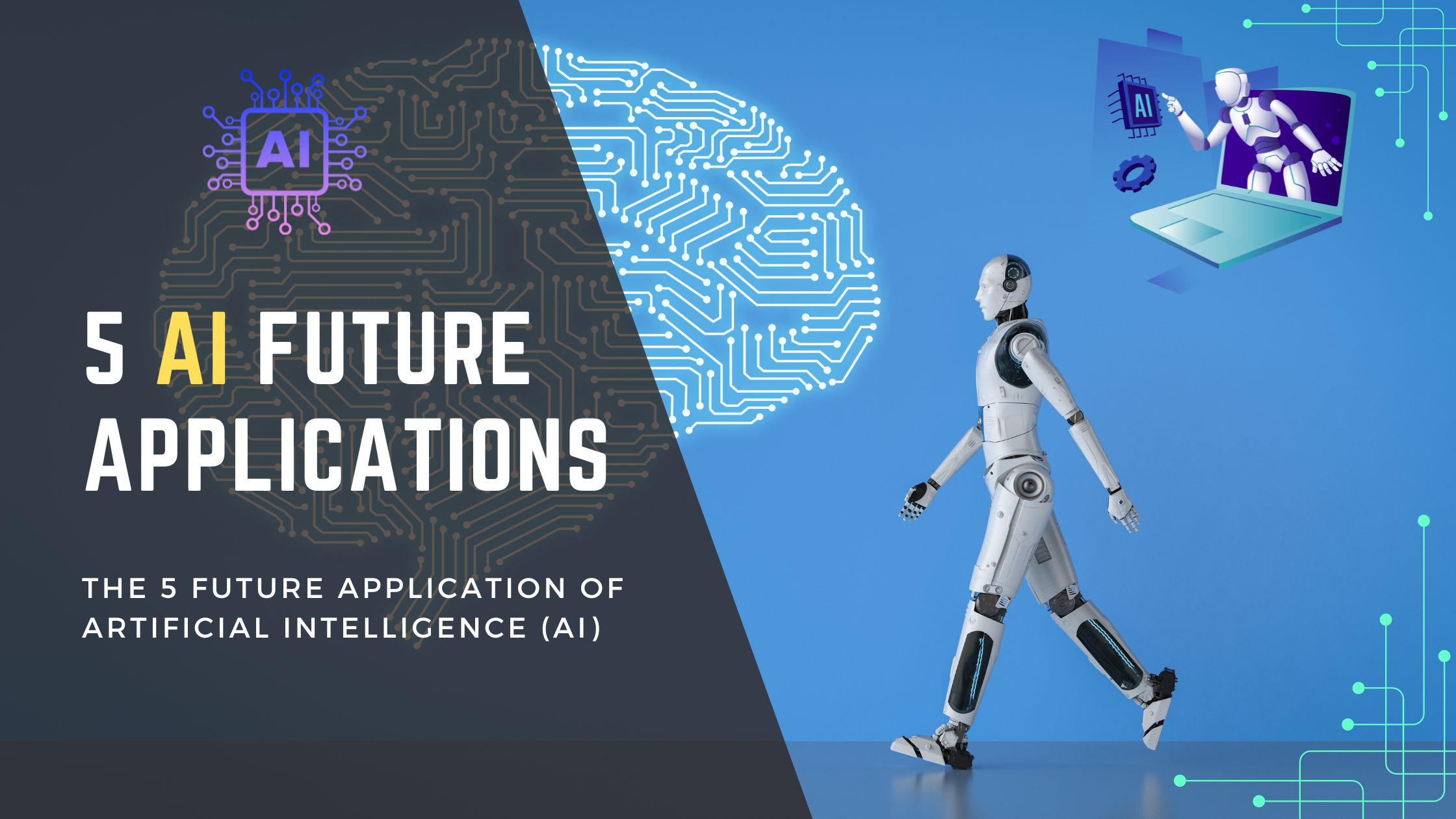 The 5 future Application of Artificial Intelligence (AI)